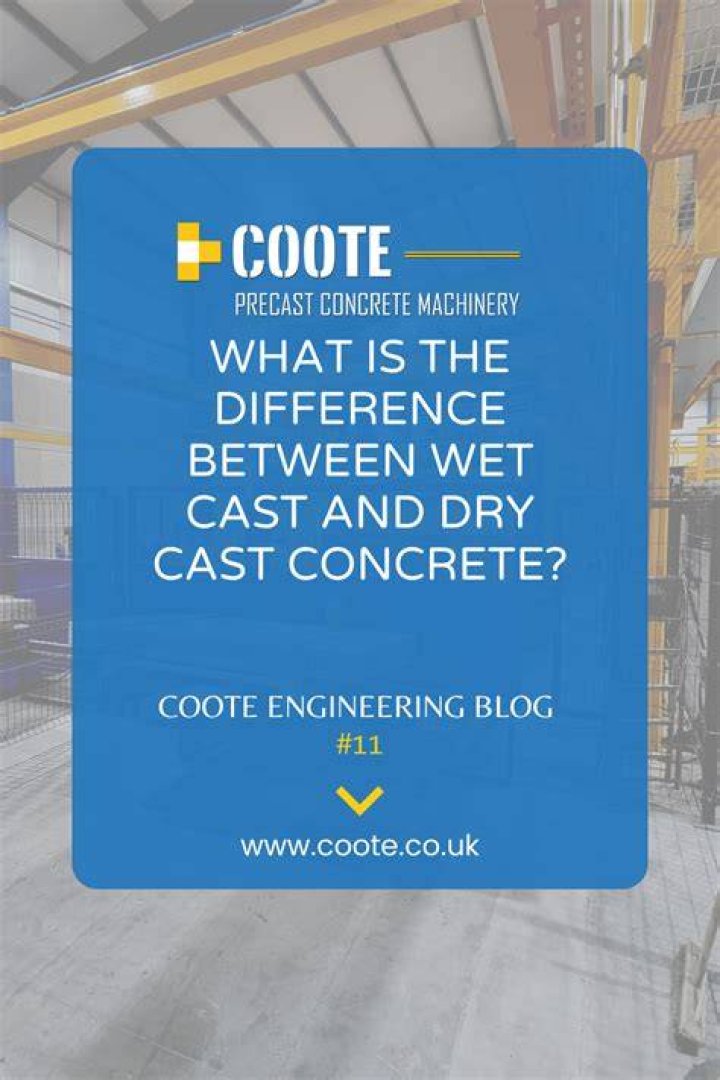 What is the difference between wet cast and dry cast